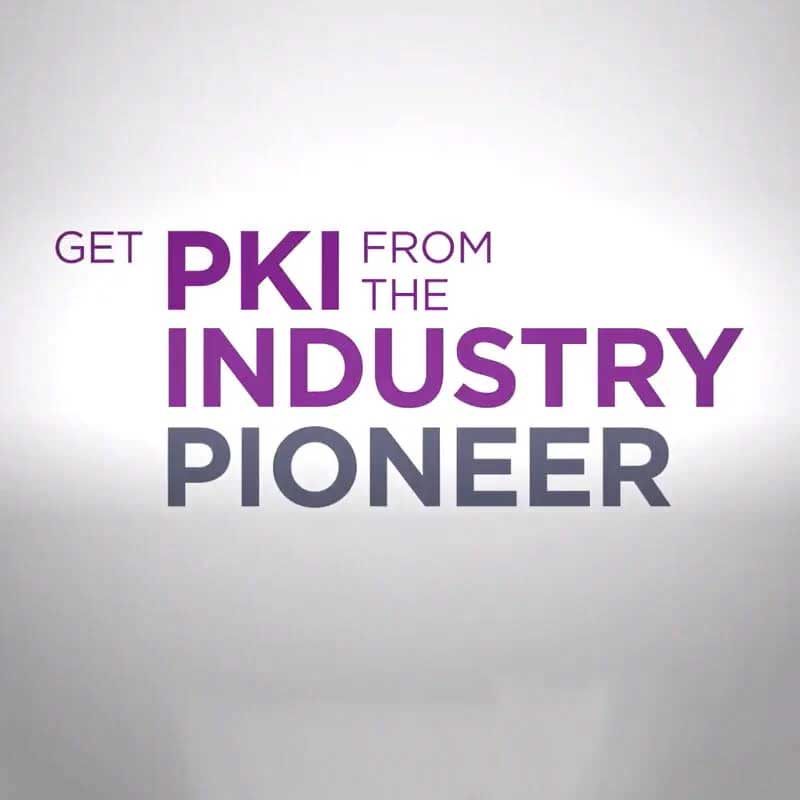 get PKI from the industry pioneer